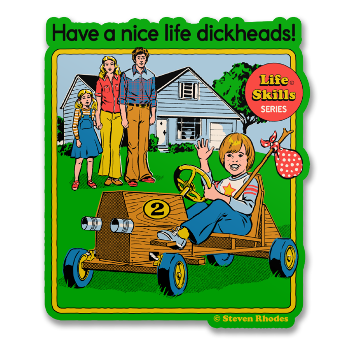 Have A Nice Life Dickheads
