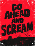 Go Ahead and Scream Tin Sign