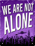 We Are Not Alone  Tin Sign