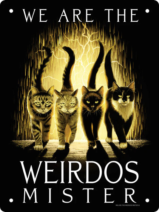 We Are The Weirdos Tin Sign