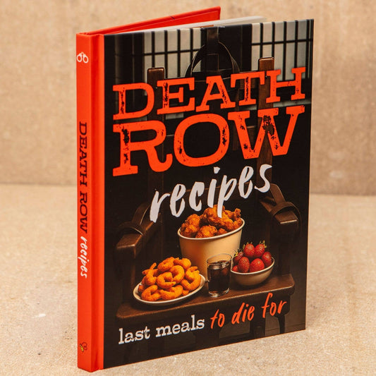 Death Row Cookbook: Famous Last Meals with Recipes