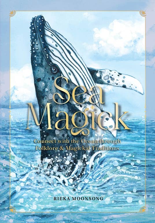 Sea Magick: Connect with the Ocean through Folklore and Magi