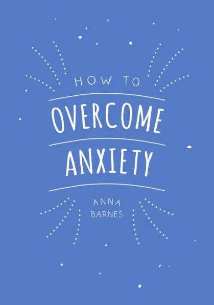 How to Overcome Anxiety