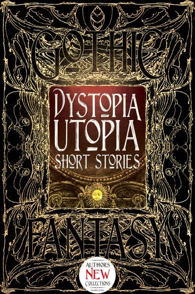 Dystopia & Utopia Short Stories (Gothic Fantasy)