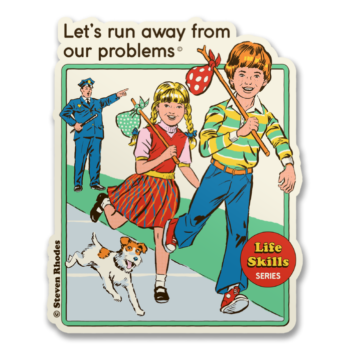 Let's Run Away From Our Problems