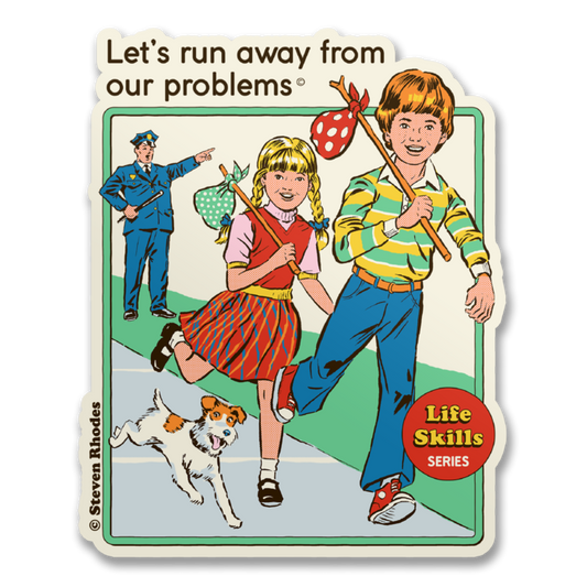 Let's Run Away From Our Problems
