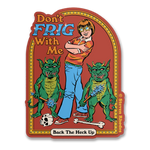 Don't Frig With Me