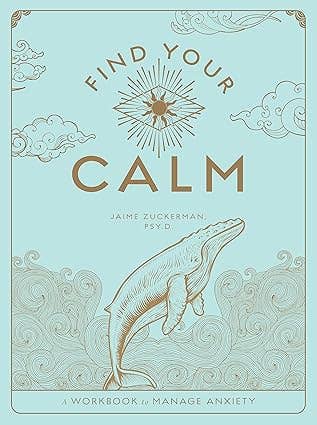 Find Your Calm:  A Workbook to Manage Anxiety (Vol 1)